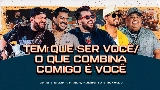 Video thumbnail Tem Que Ser Você / O Que Combina Comigo É Você - Ao Vivo
