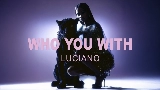 Video thumbnail Who you with
