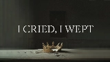 Video thumbnail I Cried, I Wept