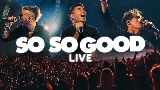 Video thumbnail So So Good - Live