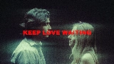 Video thumbnail Keep Love Waiting