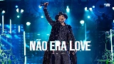Video thumbnail NÃO ERA LOVE - Ao Vivo