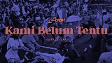 Video thumbnail Kami Belum Tentu