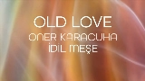 Video thumbnail OLD LOVE