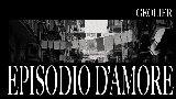 Video thumbnail EPISODIO D'AMORE
