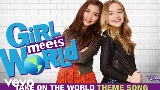Video thumbnail Take On the World - Theme Song From Girl Meets World