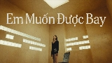Video thumbnail Em Muốn Được Bay