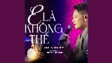 Video thumbnail E Là Không Thể (Chốn Tìm Show)