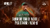 Video thumbnail Amor de Fim de Noite / Por Favor / Nem Aí - Ao Vivo