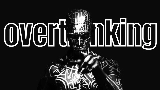 Video thumbnail Overthinking