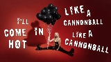 Video thumbnail Cannonball