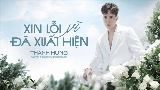 Video thumbnail Xin Lỗi Vì Đã Xuất Hiện