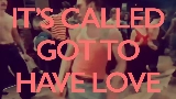 Video thumbnail Got to Have Love