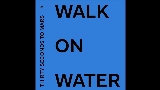 Video thumbnail Walk On Water