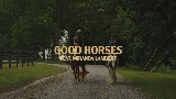 Video thumbnail Good Horses - feat. Miranda Lambert