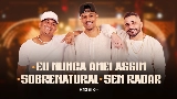 Video thumbnail Eu nunca amei assim / Sobrenatural / Sem Radar - Ao Vivo