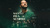 Video thumbnail Santo Pra Sempre - Ao Vivo
