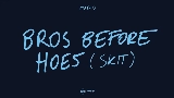Video thumbnail Bros before hoes (skit)