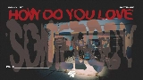 Video thumbnail How Do You Love Somebody